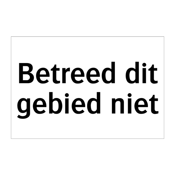 Betreed dit gebied niet & Betreed dit gebied niet & Betreed dit gebied niet