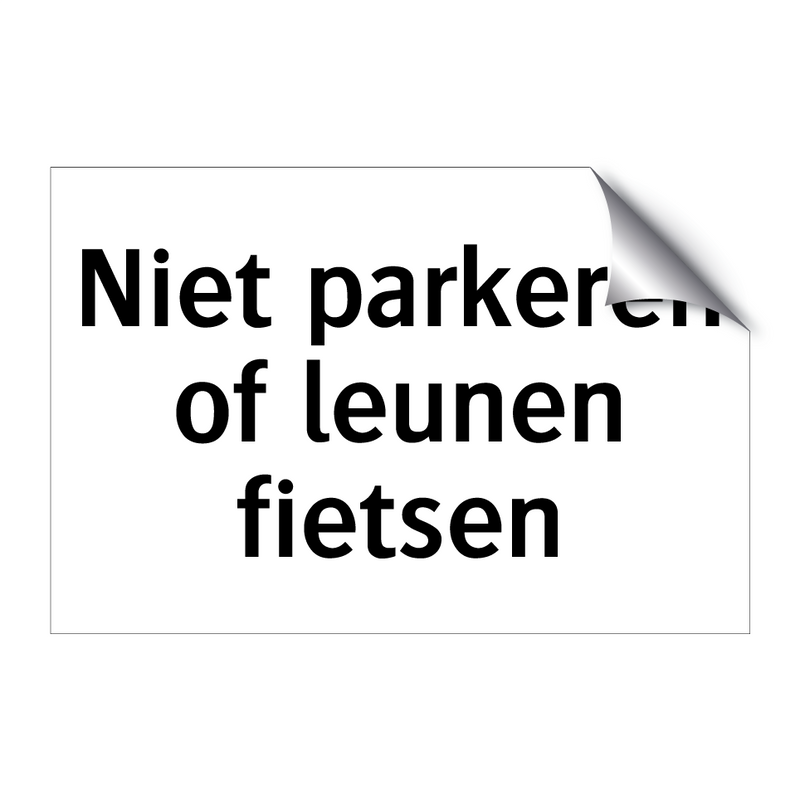 Niet parkeren of leunen fietsen & Niet parkeren of leunen fietsen & Niet parkeren of leunen fietsen