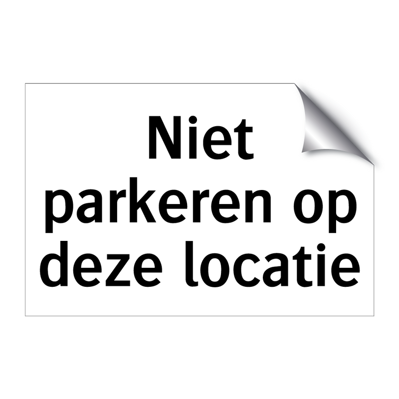 Niet parkeren op deze locatie & Niet parkeren op deze locatie & Niet parkeren op deze locatie