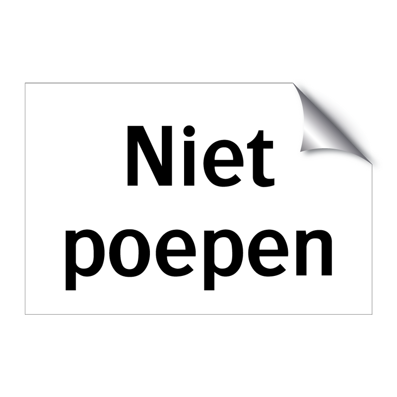 Niet poepen & Niet poepen & Niet poepen & Niet poepen