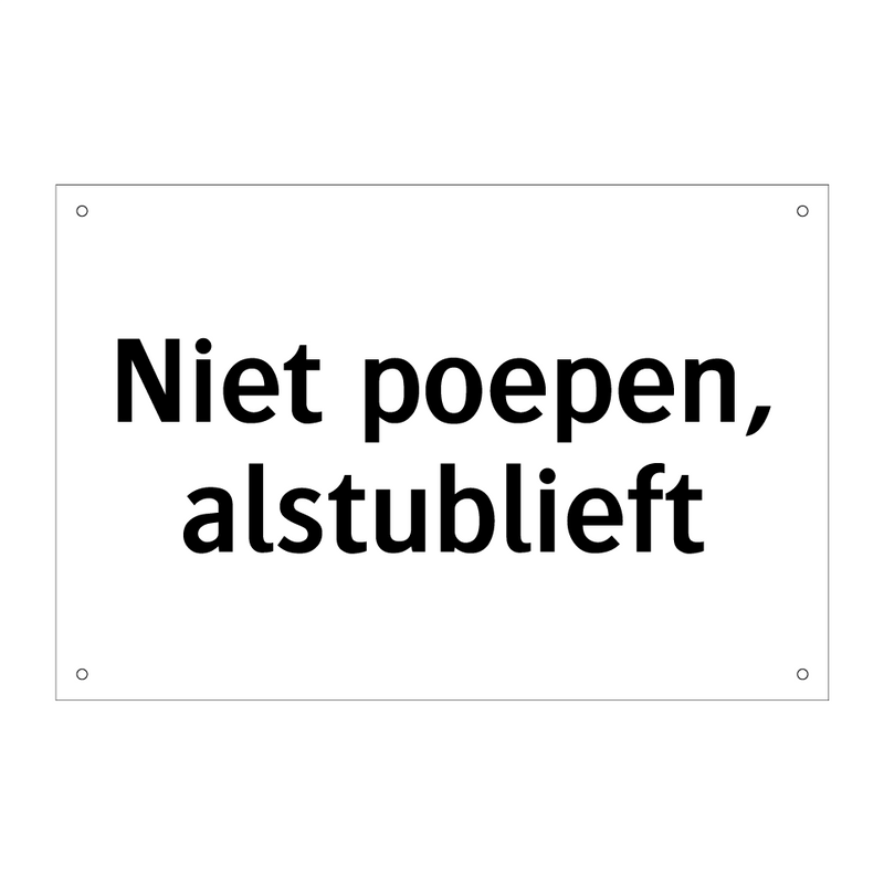 Niet poepen, alstublieft & Niet poepen, alstublieft & Niet poepen, alstublieft