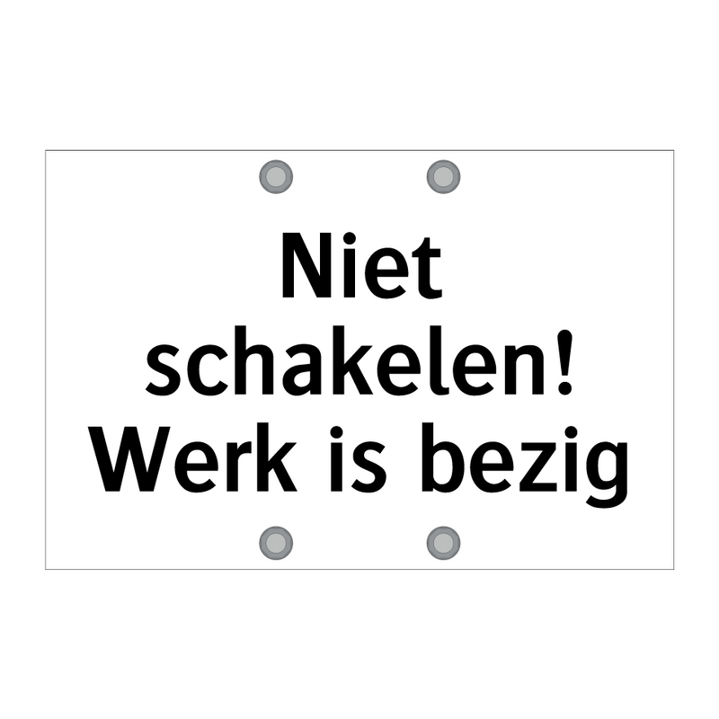 Niet schakelen! Werk is bezig & Niet schakelen! Werk is bezig & Niet schakelen! Werk is bezig