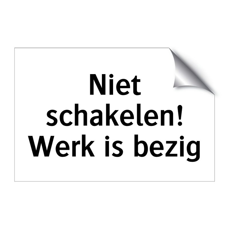 Niet schakelen! Werk is bezig & Niet schakelen! Werk is bezig & Niet schakelen! Werk is bezig