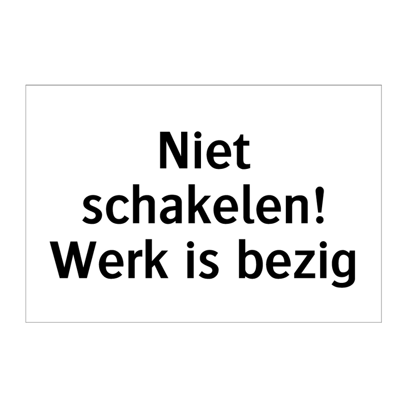 Niet schakelen! Werk is bezig & Niet schakelen! Werk is bezig & Niet schakelen! Werk is bezig