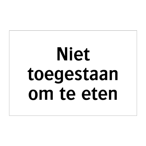 Niet toegestaan om te eten & Niet toegestaan om te eten & Niet toegestaan om te eten