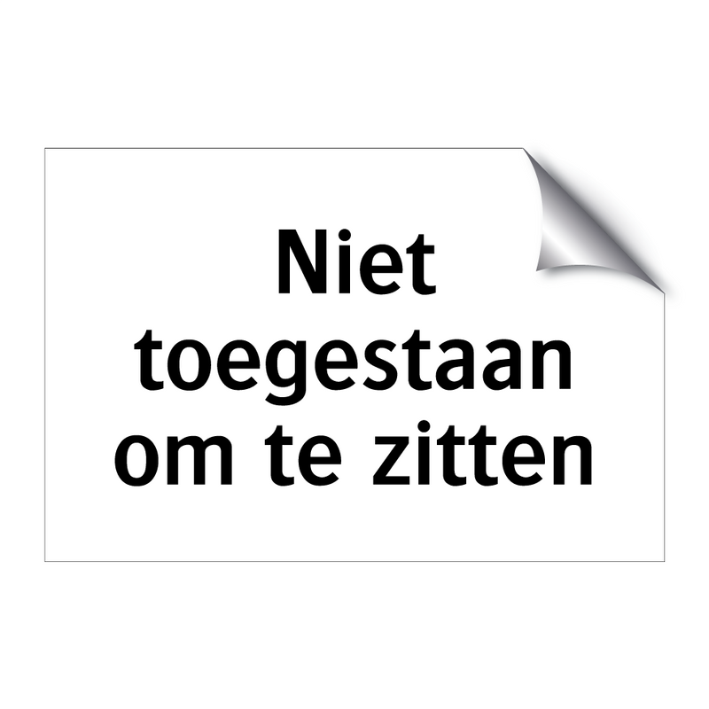 Niet toegestaan om te zitten & Niet toegestaan om te zitten & Niet toegestaan om te zitten