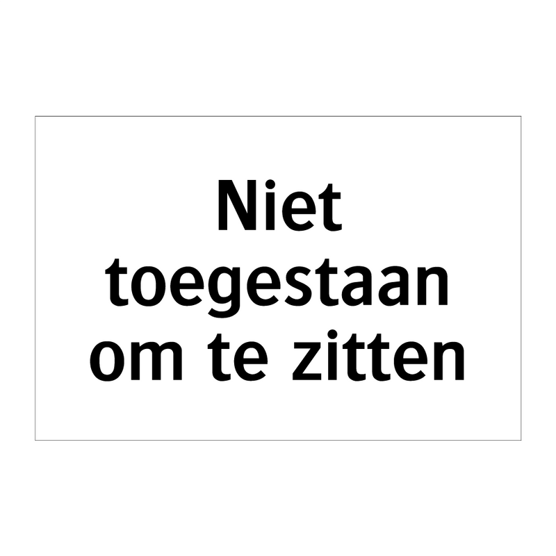 Niet toegestaan om te zitten & Niet toegestaan om te zitten & Niet toegestaan om te zitten