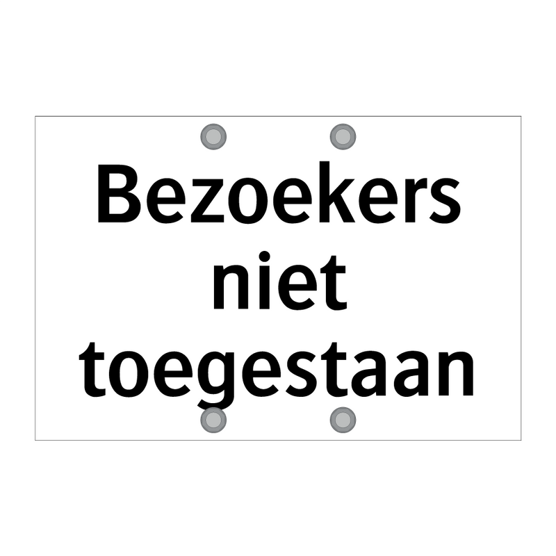 Bezoekers niet toegestaan & Bezoekers niet toegestaan & Bezoekers niet toegestaan