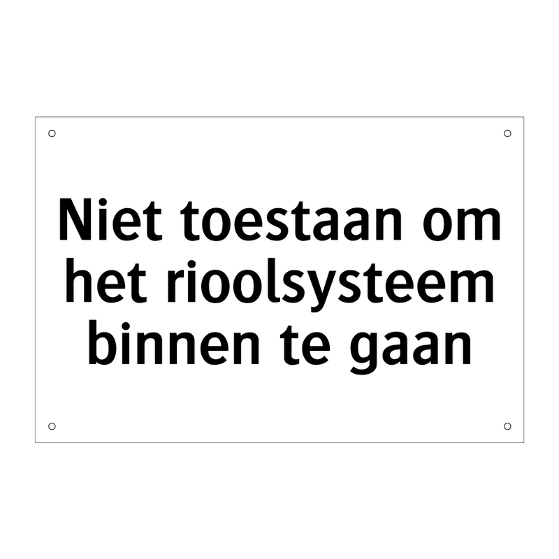 Niet toestaan om het rioolsysteem binnen te gaan & Niet toestaan om het rioolsysteem binnen te gaan