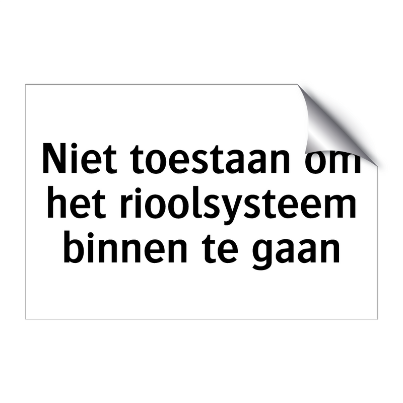 Niet toestaan om het rioolsysteem binnen te gaan & Niet toestaan om het rioolsysteem binnen te gaan