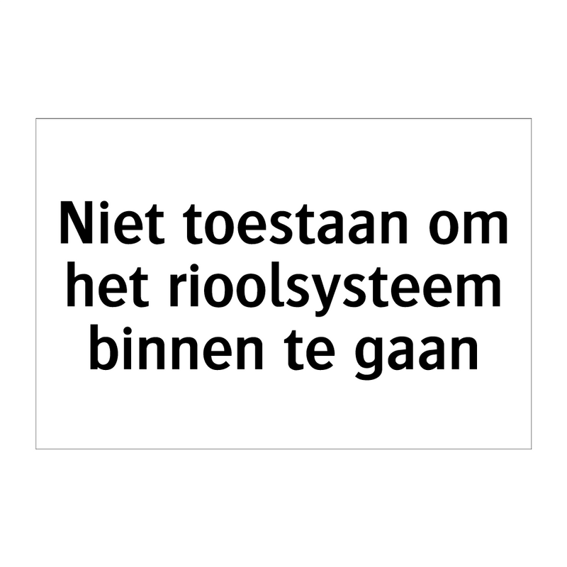 Niet toestaan om het rioolsysteem binnen te gaan & Niet toestaan om het rioolsysteem binnen te gaan