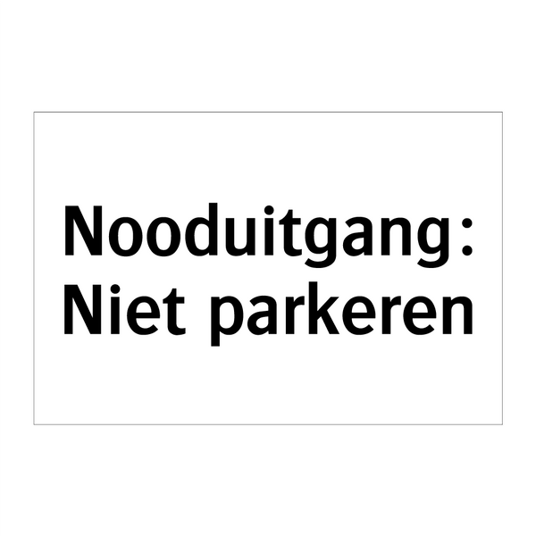 Nooduitgang: Niet parkeren & Nooduitgang: Niet parkeren & Nooduitgang: Niet parkeren