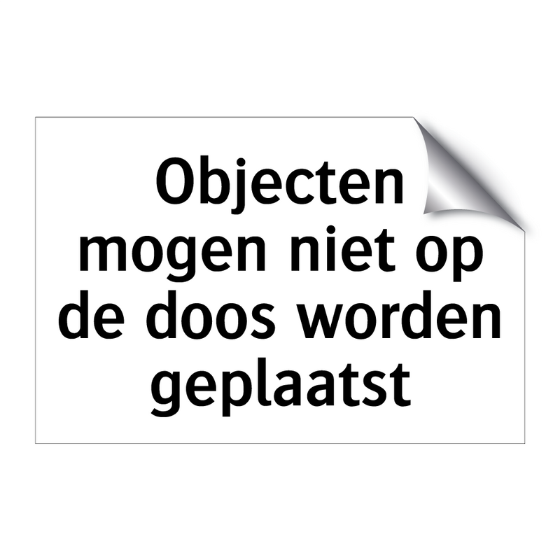 Objecten mogen niet op de doos worden geplaatst & Objecten mogen niet op de doos worden geplaatst