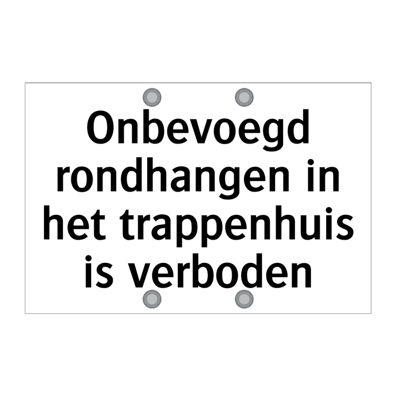 Onbevoegd rondhangen in het trappenhuis is verboden