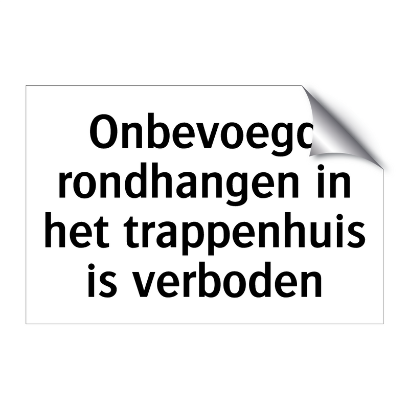 Onbevoegd rondhangen in het trappenhuis is verboden