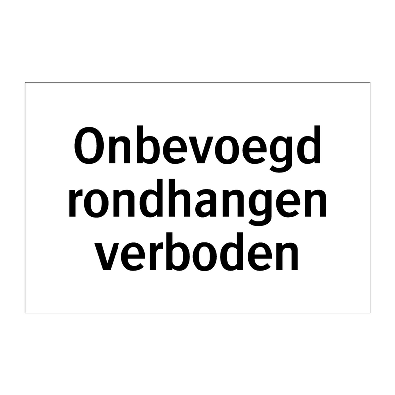 Onbevoegd rondhangen verboden & Onbevoegd rondhangen verboden & Onbevoegd rondhangen verboden