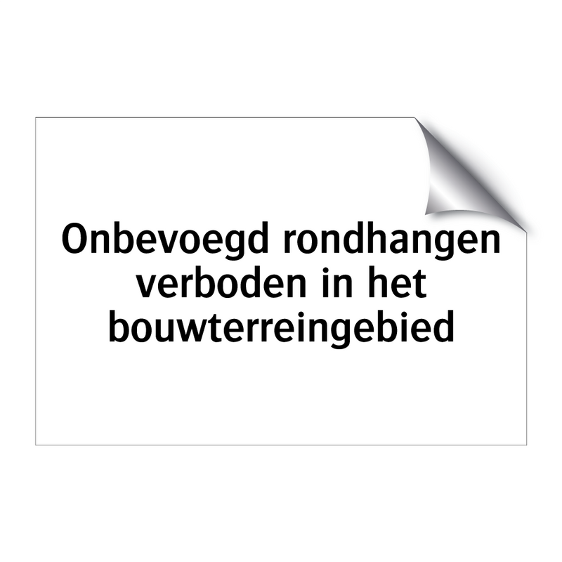 Onbevoegd rondhangen verboden in het bouwterreingebied