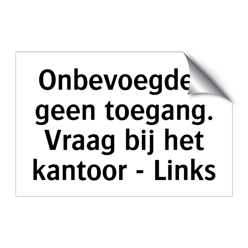 Onbevoegden geen toegang. Vraag bij het kantoor - Links