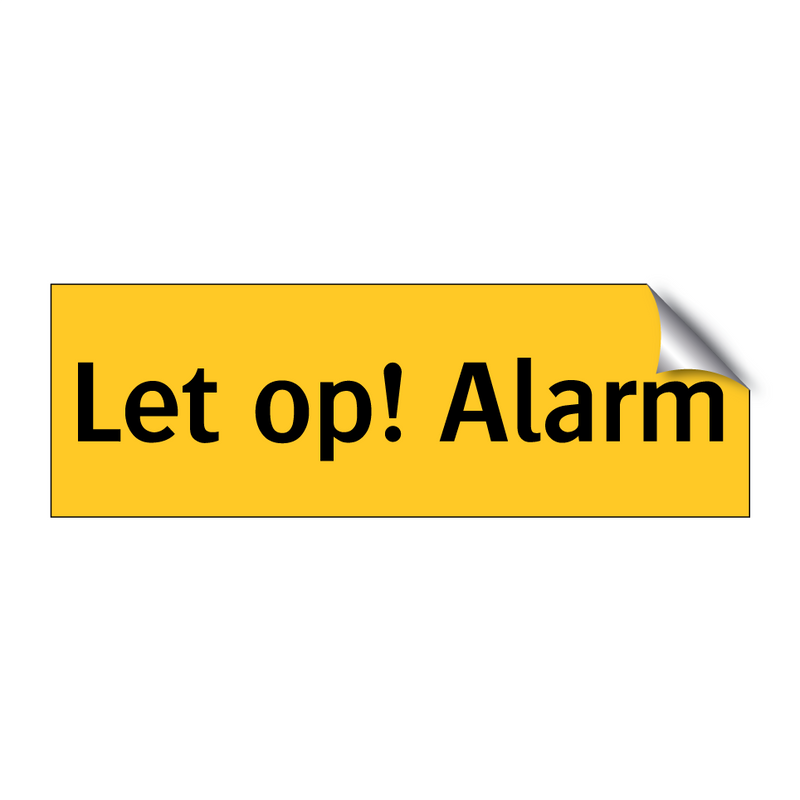 Let op! Alarm & Let op! Alarm & Let op! Alarm & Let op! Alarm