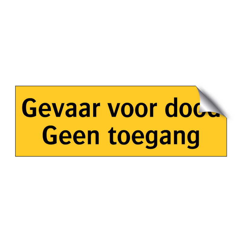 Gevaar voor dood Geen toegang & Gevaar voor dood Geen toegang & Gevaar voor dood Geen toegang