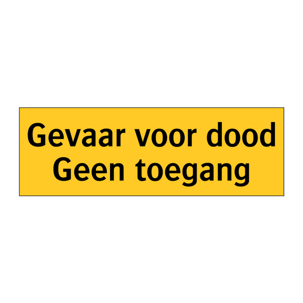 Gevaar voor dood Geen toegang & Gevaar voor dood Geen toegang & Gevaar voor dood Geen toegang