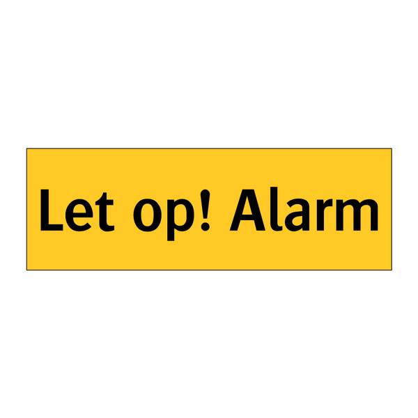 Let op! Alarm & Let op! Alarm & Let op! Alarm & Let op! Alarm & Let op! Alarm & Let op! Alarm