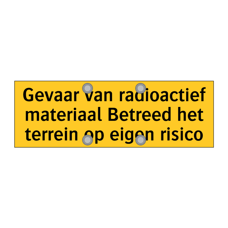 Gevaar van radioactief materiaal Betreed het terrein /.../