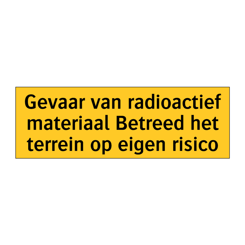 Gevaar van radioactief materiaal Betreed het terrein /.../