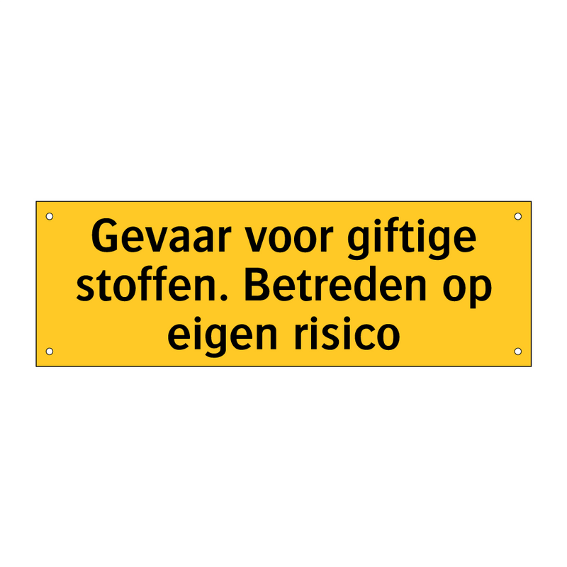 Gevaar voor giftige stoffen. Betreden op eigen risico