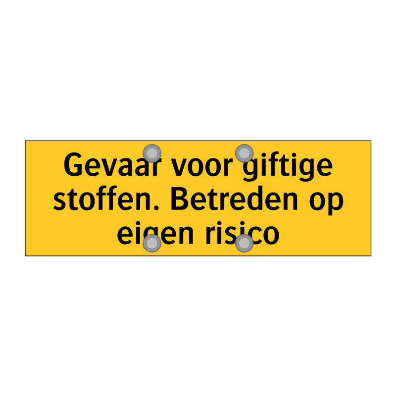 Gevaar voor giftige stoffen. Betreden op eigen risico