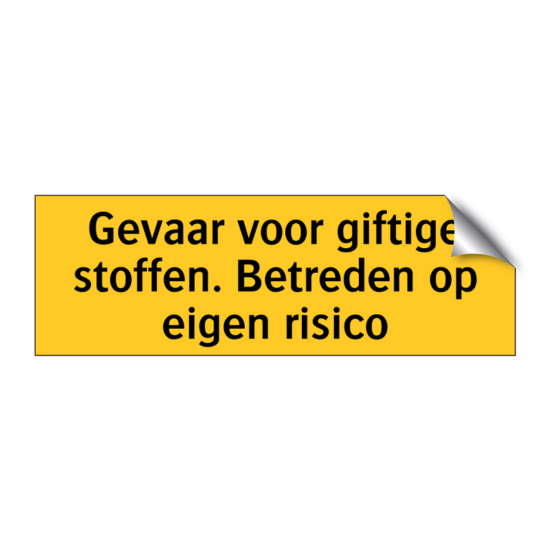 Gevaar voor giftige stoffen. Betreden op eigen risico