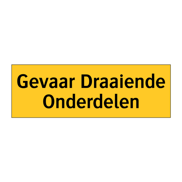 Gevaar Draaiende Onderdelen & Gevaar Draaiende Onderdelen & Gevaar Draaiende Onderdelen