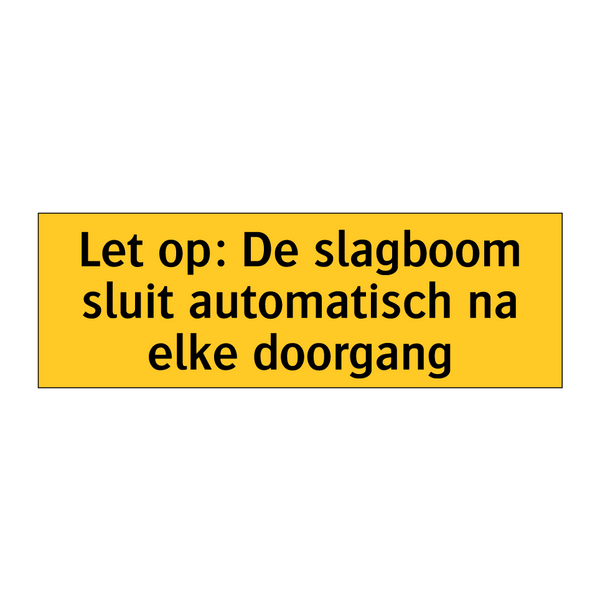 Let op: De slagboom sluit automatisch na elke doorgang