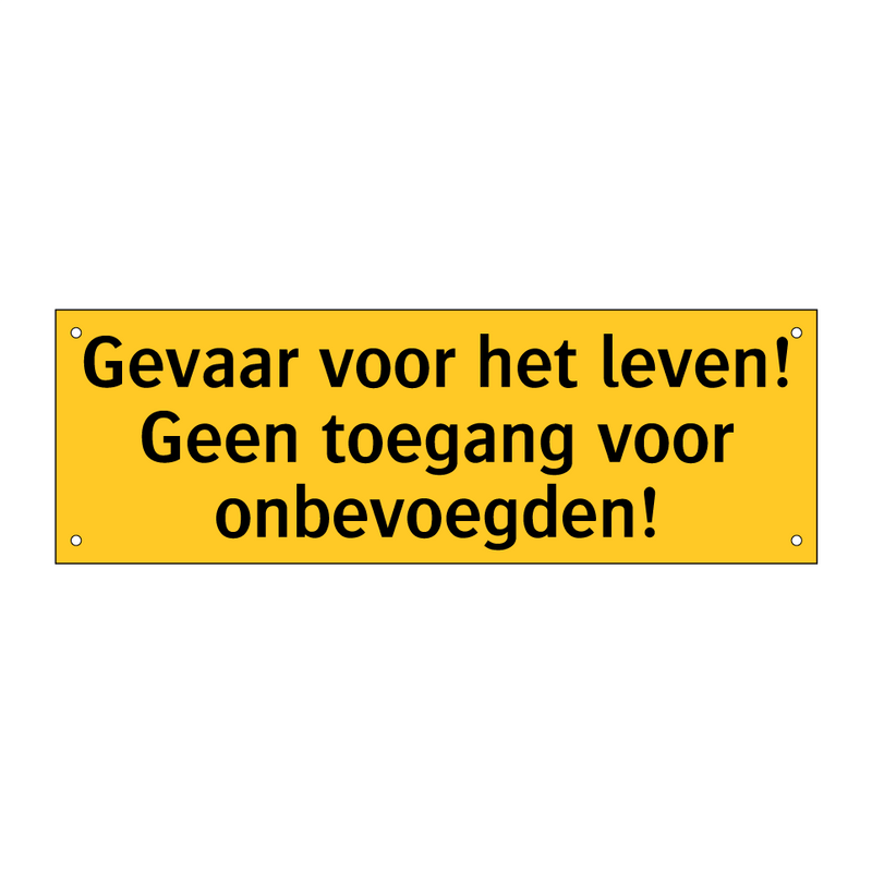 Gevaar voor het leven! Geen toegang voor onbevoegden!