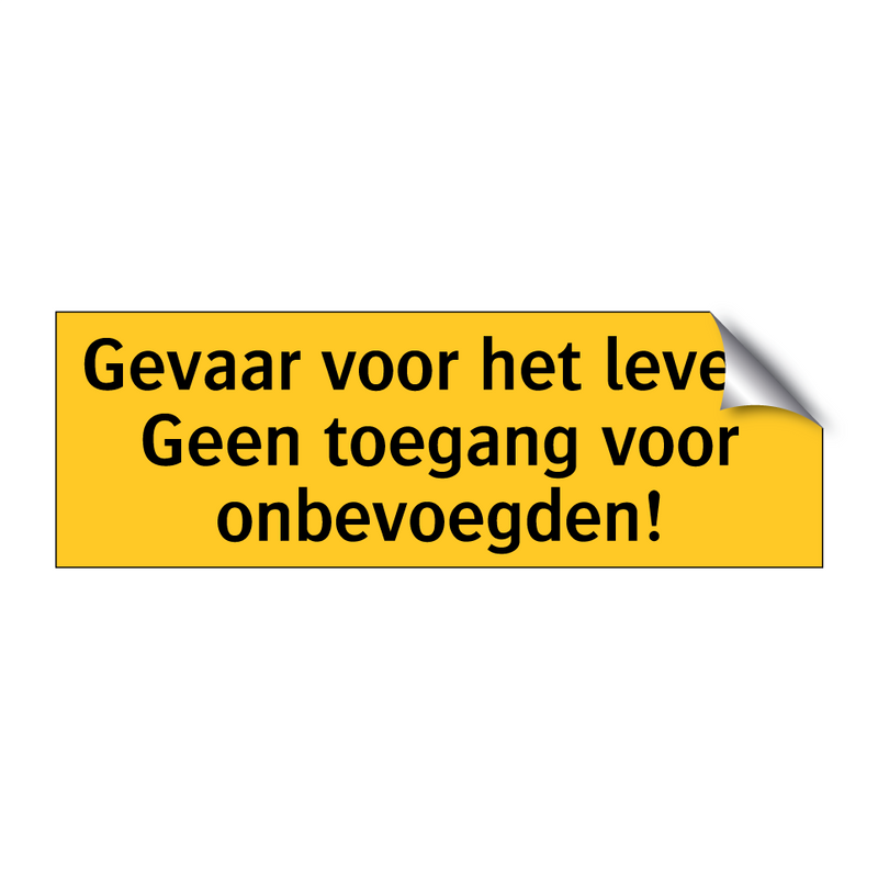 Gevaar voor het leven! Geen toegang voor onbevoegden!