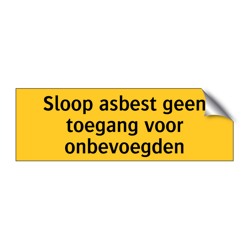 Sloop asbest geen toegang voor onbevoegden & Sloop asbest geen toegang voor onbevoegden