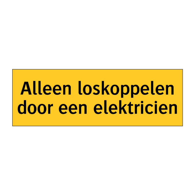 Alleen loskoppelen door een elektricien & Alleen loskoppelen door een elektricien