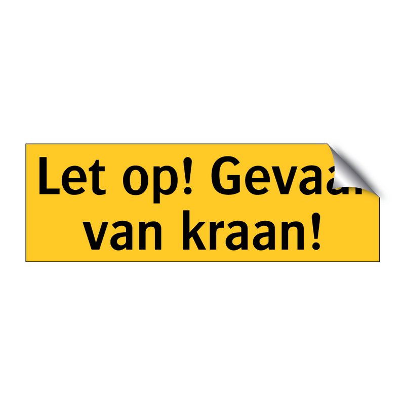 Let op! Gevaar van kraan! & Let op! Gevaar van kraan! & Let op! Gevaar van kraan!