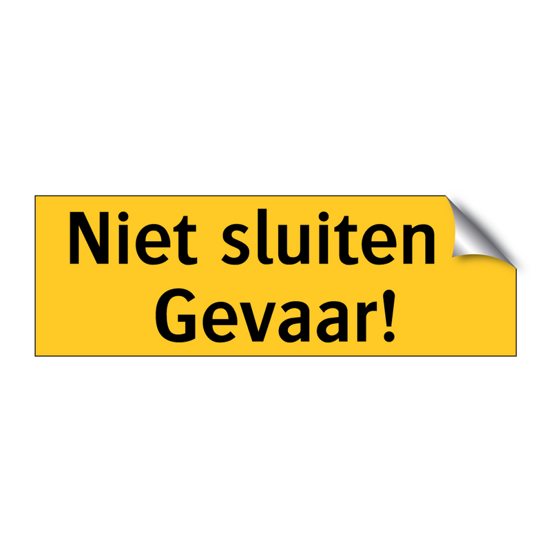 Niet sluiten - Gevaar! & Niet sluiten - Gevaar! & Niet sluiten - Gevaar! & Niet sluiten - Gevaar!