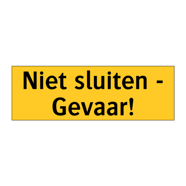 Niet sluiten - Gevaar! & Niet sluiten - Gevaar! & Niet sluiten - Gevaar! & Niet sluiten - Gevaar!