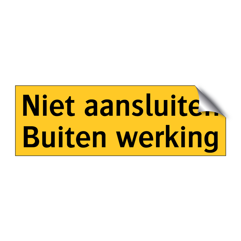 Niet aansluiten Buiten werking & Niet aansluiten Buiten werking & Niet aansluiten Buiten werking