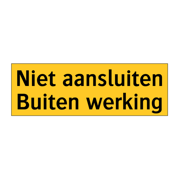 Niet aansluiten Buiten werking & Niet aansluiten Buiten werking & Niet aansluiten Buiten werking