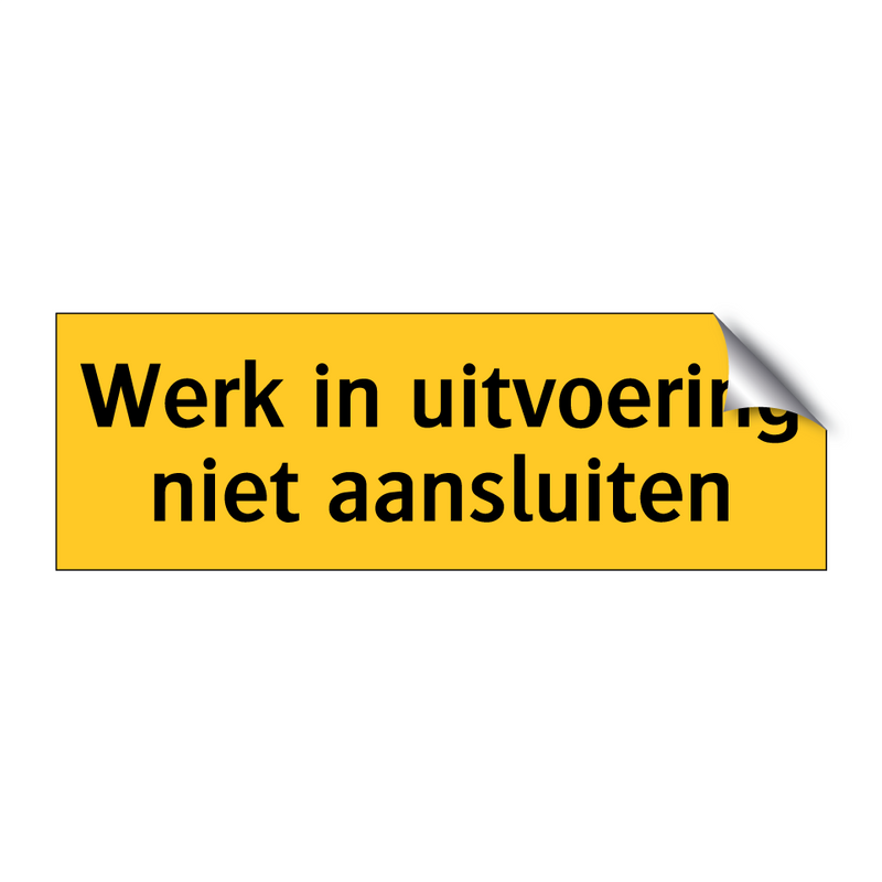 Werk in uitvoering niet aansluiten & Werk in uitvoering niet aansluiten