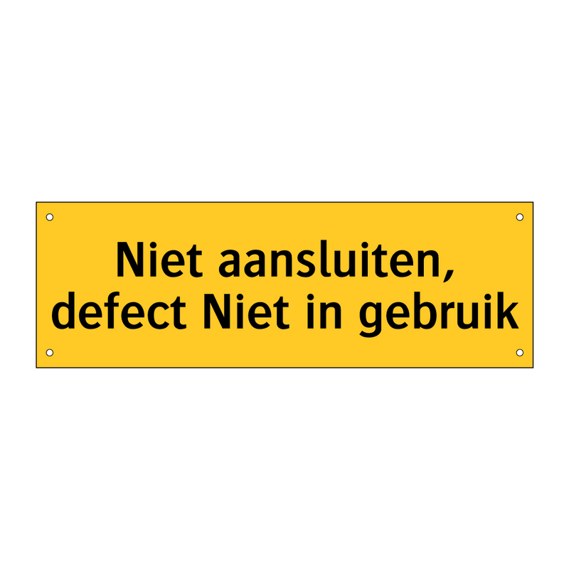 Niet aansluiten, defect Niet in gebruik & Niet aansluiten, defect Niet in gebruik