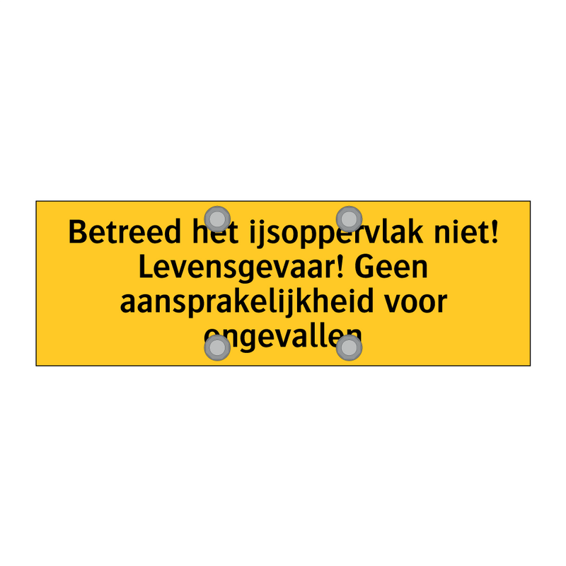 Betreed het ijsoppervlak niet! Levensgevaar! Geen /.../