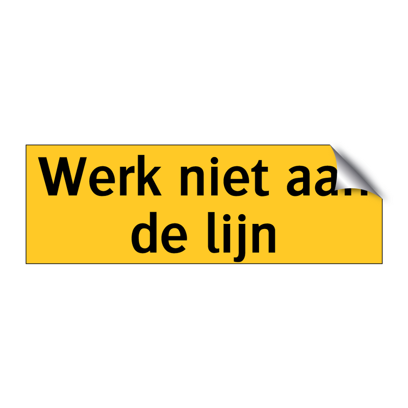 Werk niet aan de lijn & Werk niet aan de lijn & Werk niet aan de lijn & Werk niet aan de lijn