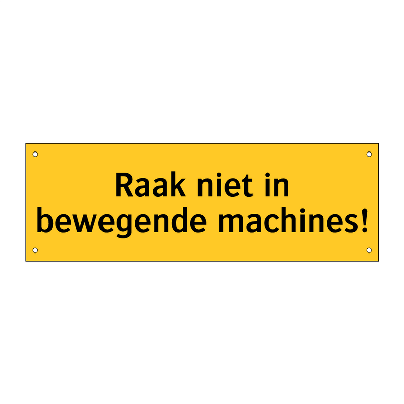 Raak niet in bewegende machines! & Raak niet in bewegende machines!