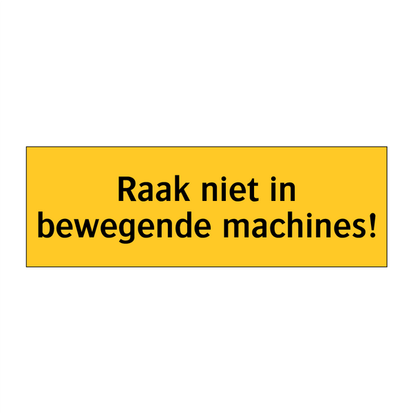 Raak niet in bewegende machines! & Raak niet in bewegende machines!