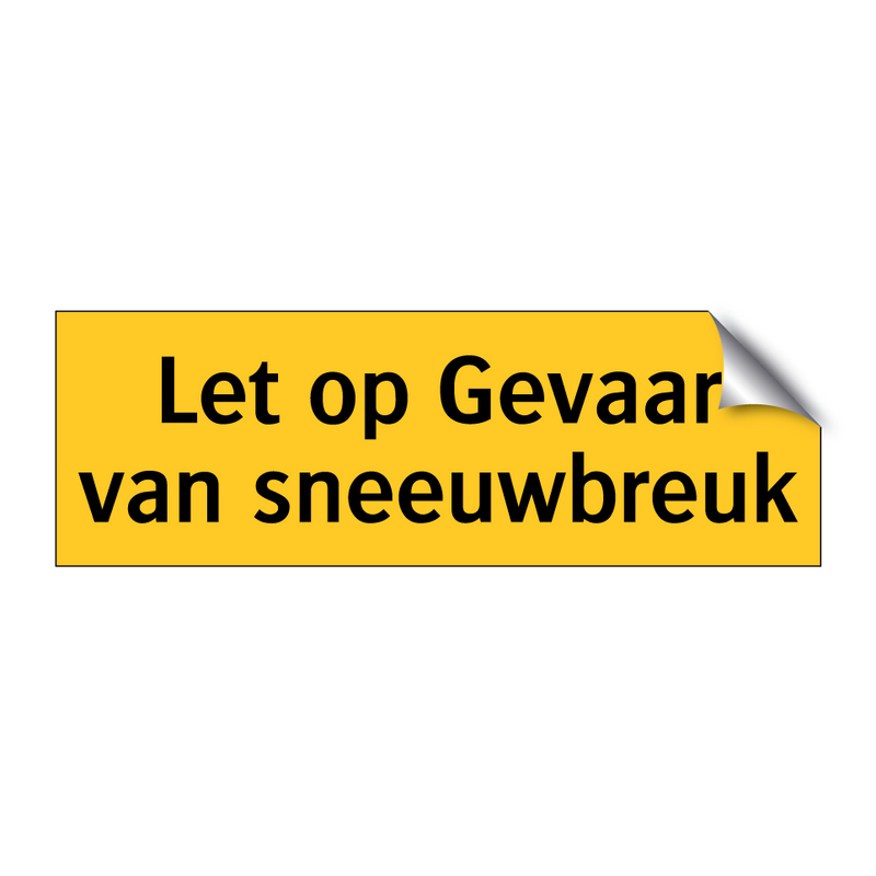 Let op Gevaar van sneeuwbreuk & Let op Gevaar van sneeuwbreuk & Let op Gevaar van sneeuwbreuk