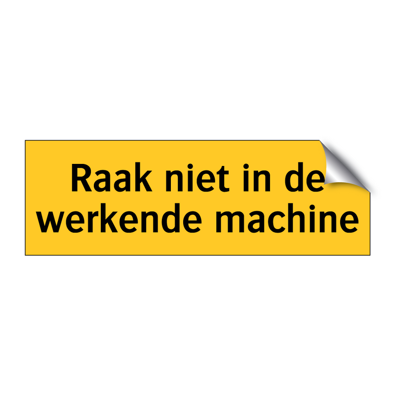 Raak niet in de werkende machine & Raak niet in de werkende machine